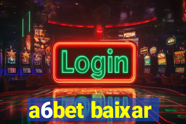 a6bet baixar